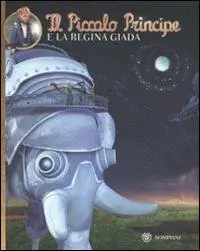 Il Piccolo Principe e la regina di Giada. Ediz. illustrata Economico