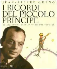 I ricordi del Piccolo Principe. Antoine de Saint-Exupéry. Il diario di una vita. Ediz. illustrata Offerta Speciale
