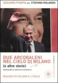 A Buon Prezzo Due arcobaleni nel cielo di Milano (e altre storie). Dialogo su Milano e l‘Italia