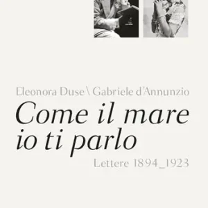 Must-Have Come il mare io ti parlo. Lettere 1894-1923