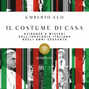 Il costume di casa. Evidenze e misteri dell‘ideologia italiana negli anni Sessanta Compra Oggi Stesso