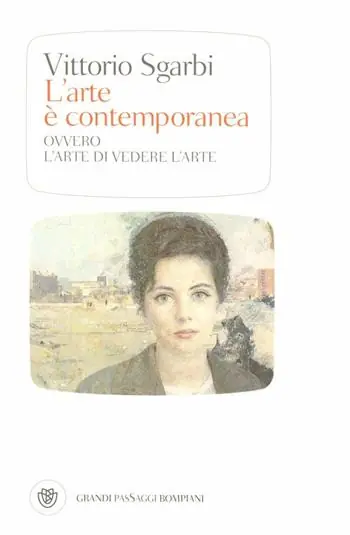 Solo Oggi L‘arte è contemporanea. Ovvero l‘arte di vedere l‘arte. Ediz. illustrata
