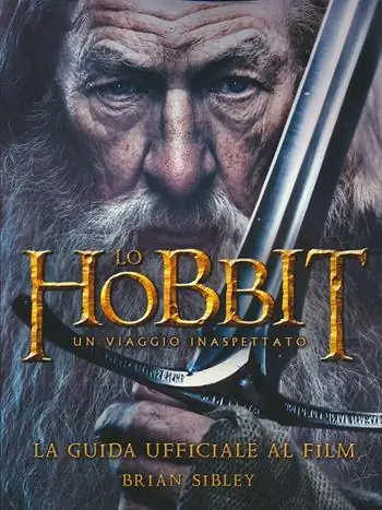 Soddisfatti O Rimborsati Lo Hobbit. Un viaggio inaspettato. La guida ufficiale al film. Ediz. illustrata