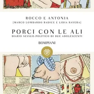 Rocco e Antonia. Porci con le ali. Diario sessuo-politico di due adolescenti Economico