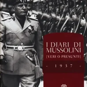 Ultime Pezzi I diari di Mussolini (veri o presunti). 1937