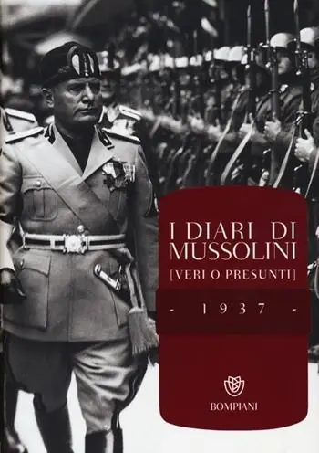 Ultime Pezzi I diari di Mussolini (veri o presunti). 1937