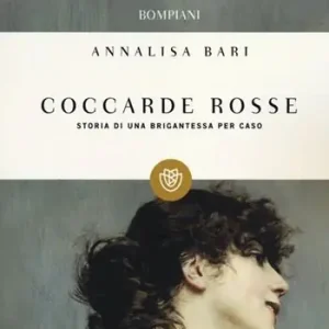 Coccarde rosse. Storia di una brigantessa per caso Prezzo Di Fabbrica