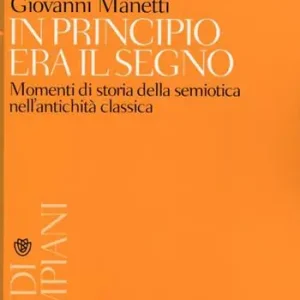 In principio era il segno. Momenti di storia della semiotica nell‘antichità classica Pagamento Sicuro