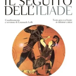 Il seguito dell‘Iliade. Testo greco a fronte Spedizione Espresso