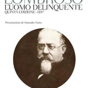 L‘uomo delinquente (rist. anast. quinta edizione, Torino, 1897) Prezzo Basso