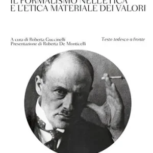 Offerta Lampo Il formalismo nell‘etica e l‘etica materiale dei valori. Testo tedesco a fronte