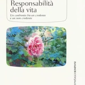Responsabilità della vita. Un confronto fra un credente e un non credente Esclusivo