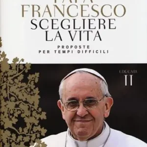 Nuovo Arrivo Scegliere la vita. Proposte per tempi difficili. Educare. Vol. 2
