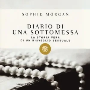 Offerta Diario di una sottomessa. La storia vera di un risveglio sessuale