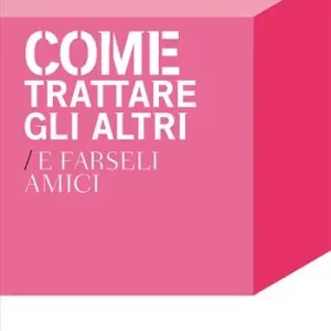 Come trattare gli altri e farseli amici Affare