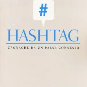 Soddisfatti O Rimborsati Hashtag. Cronache da un paese connesso
