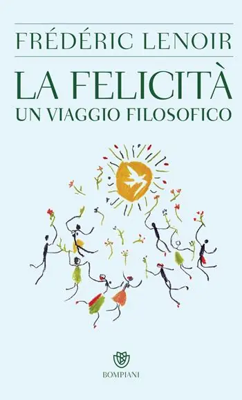 Spedito Oggi La felicità. Un viaggio filosofico