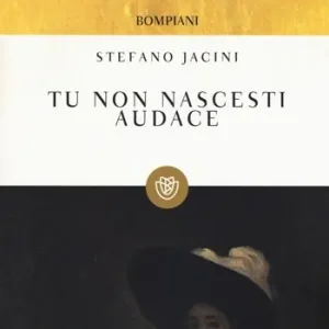 Scelto Dai Clienti Tu non nascesti audace