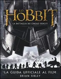 Novità Lo Hobbit. La battaglia dei cinque eserciti. Guida ufficiale al film. Ediz. illustrata