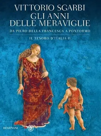 Gli anni delle meraviglie. Da Piero della Francesca a Pontormo. Il tesoro d‘Italia. Ediz. illustrata. Vol. 2 Ultima Occasione