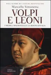 Spedito Oggi Volpi e leoni. I Medici, Machiavelli e la rovina d‘Italia