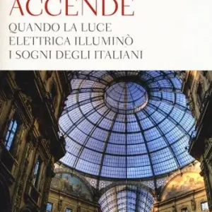 Acquista Ora Milano si accende. Quando la luce elettrica illuminò i sogni degli italiani