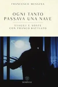 Ogni tanto passava una nave. Viaggi e soste con Franco Battiato Prezzo Scontato