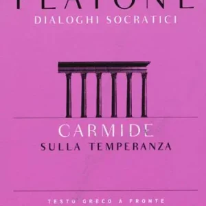 Carmide. Sulla temperanza. Testo greco a fronte Pagamento Sicuro