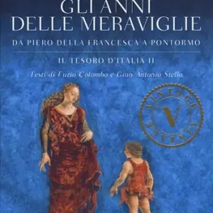 Promo Stagionale Gli anni delle meraviglie. Da Piero della Francesca a Pontormo. Il tesoro d‘Italia. Ediz. illustrata. Vol. 2