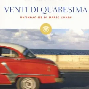 Venti di Quaresima. Un‘indagine di Mario Conde Ordina Subito
