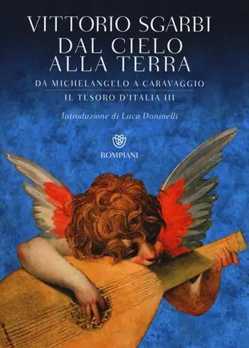 Dal cielo alla terra. Da Michelangelo a Caravaggio. Il tesoro d‘Italia. Ediz. illustrata. Vol. 3 Economico