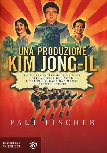 Una produzione Kim Jong-Il. La storia incredibile ma vera della Corea del Nord e del più audace rapimento di tutti i tempi Ultime Pezzi