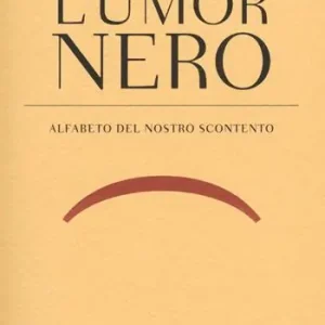 Bestseller L‘umor nero. Alfabeto del nostro scontento