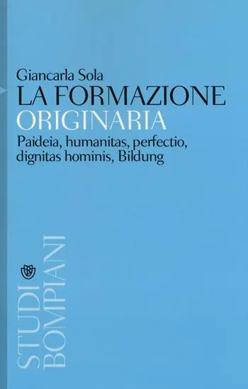 Esclusivo La formazione originaria. Paideia, humanitas, perfectio, dignitas hominis, Bildung