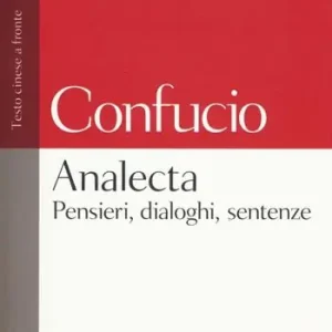 Analecta. Pensieri, dialoghi, sentenze. Testo cinese a fronte Ultime Pezzi