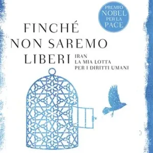 Direttamente Dal Produttore Finché non saremo liberi. Iran. La mia lotta per i diritti umani