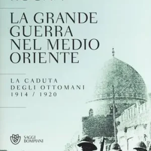 La grande guerra nel Medio Oriente. La caduta degli Ottomani (1914-1920) Economico