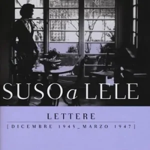 Suso a Lele. Lettere (dicembre 1945-marzo 1947) Nuovo Arrivo