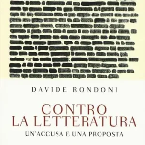 Contro la letteratura. Un‘accusa e una proposta Ordina Subito