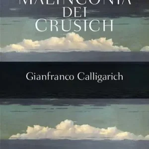 La malinconia dei Crusich Offerta Limitata