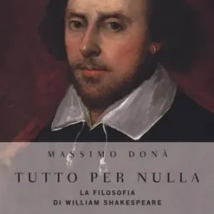 Tutto per nulla. La filosofia di William Shakespeare Prezzo Basso
