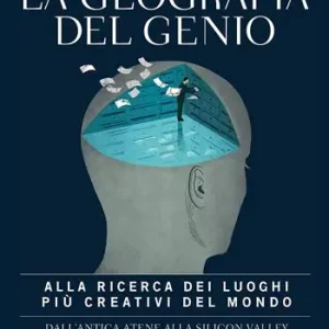 La geografia del genio. Alla ricerca dei luoghi più creativi del mondo, dall‘antica Atene alla Silicon Valley Ordina Subito