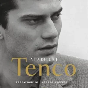 Vita di Luigi Tenco. Nuova ediz. Quantità Limitata