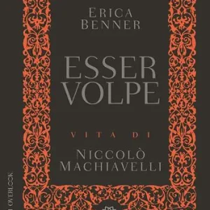 Esser volpe. Vita di Niccolò Machiavelli Offerta Del Giorno