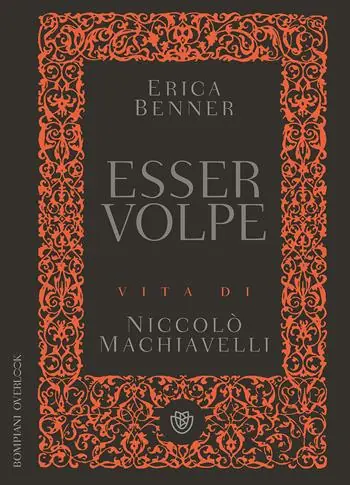 Esser volpe. Vita di Niccolò Machiavelli Offerta Del Giorno