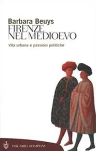 Scelto Dai Clienti Firenze nel Medioevo. Vita urbana e passioni politiche (1250-1530)