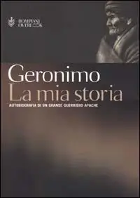Più Venduto La mia storia. Autobiografia di un grande guerriero apache