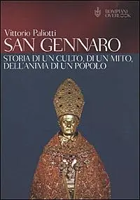 Occasione Imperdibile San Gennaro. Storia di un culto, di un mito, dell‘anima di un popolo