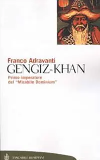 Gengiz-Khan. Primo imperatore del «Mirabile Dominium» Quantità Limitata