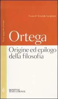 Offerta Limitata Origine ed epilogo della filosofia e altri scritti. Testo spagnolo a fronte